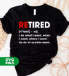 Retired Defination, I Do What I Want, When I Want, Where I Want, Digital Files, Png Sublimation