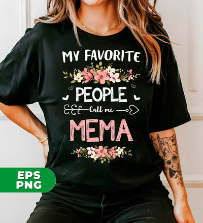 My Favorite People Call Me Mema, Mema Gift, Love Mema, Digital Files, Png Sublimation