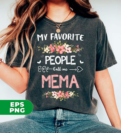 My Favorite People Call Me Mema, Mema Gift, Love Mema, Digital Files, Png Sublimation