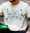 Bird Nerd, Love Birds, Bird Lover Gift, Kinds Of Bird, Digital Files, Png Sublimation