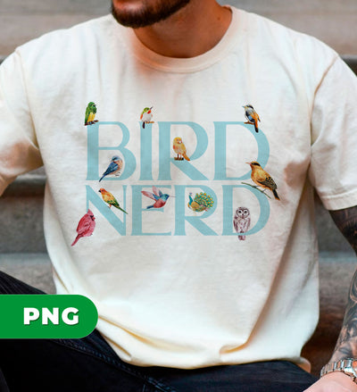 Bird Nerd, Love Birds, Bird Lover Gift, Kinds Of Bird, Digital Files, Png Sublimation