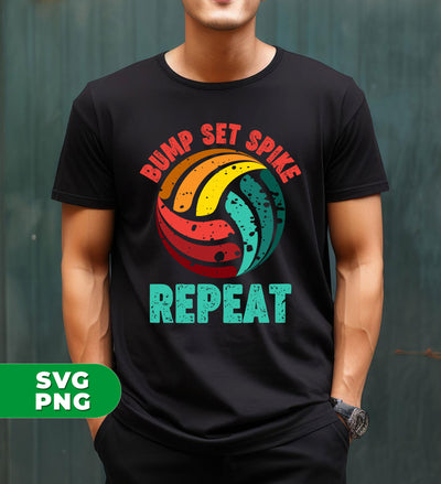 Bump Set Spike Repeat, Love Volleyball, Volleyball Team, Digital Files, Png Sublimation