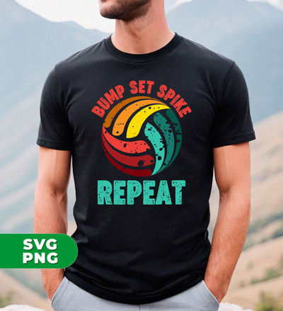 Bump Set Spike Repeat, Love Volleyball, Volleyball Team, Digital Files, Png Sublimation