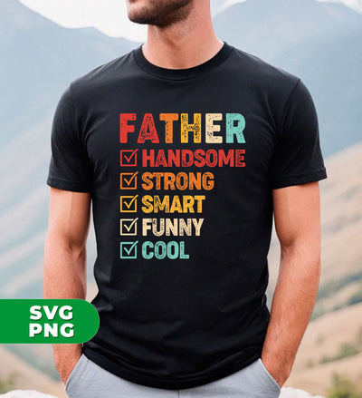 Gift For Dad, Father's Day Gift, Handsome Father, Strong Father, Digital Files, Png Sublimation