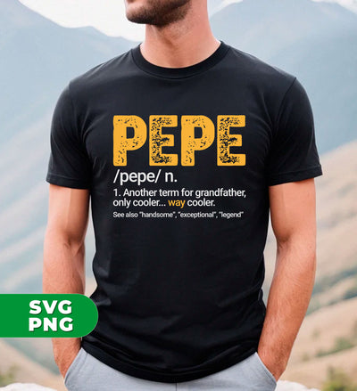 Pepe Gift, Pepe Definition, Another term for grandfather, Only Cooler, Digital Files, Png Sublimation