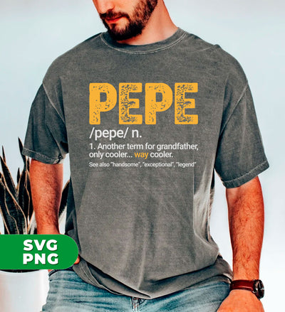 Pepe Gift, Pepe Definition, Another term for grandfather, Only Cooler, Digital Files, Png Sublimation