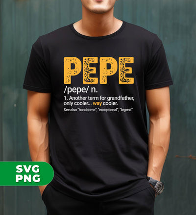 Pepe Gift, Pepe Definition, Another term for grandfather, Only Cooler, Digital Files, Png Sublimation