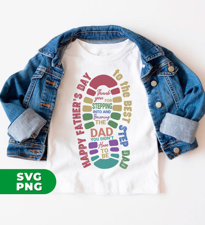 Thank you For Stepping Into And Becoming The Dad, You Didn't Here To Be, Father's Day Gift, Digital Files, Png Sublimation