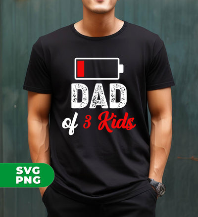 Dad Of 3 Kids, Out Of Battery, Father's Day Gift, Dad Gift, Digital Files, Png Sublimation