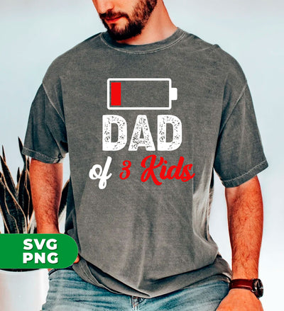 Dad Of 3 Kids, Out Of Battery, Father's Day Gift, Dad Gift, Digital Files, Png Sublimation