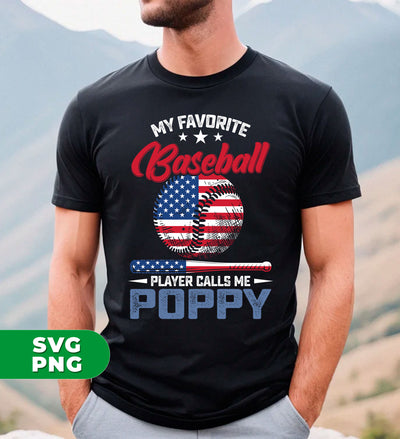 My Favorite Baseball Player Calls Me Poppy, American Baseball, Father's Day Gift, Digital Files, Png Sublimation