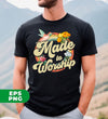 Made To Worship, Women Christian Religious, Believe In Christ, Digital Files, Png Sublimation