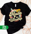 Made To Worship, Women Christian Religious, Believe In Christ, Digital Files, Png Sublimation