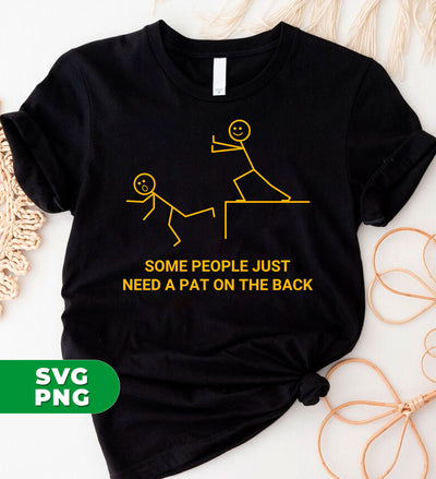 Some People Just Need A Pat On The Back, Sarcastic Gift, Adult Humor, Digital Files, Png Sublimation