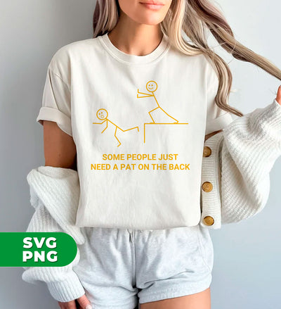 Some People Just Need A Pat On The Back, Sarcastic Gift, Adult Humor, Digital Files, Png Sublimation