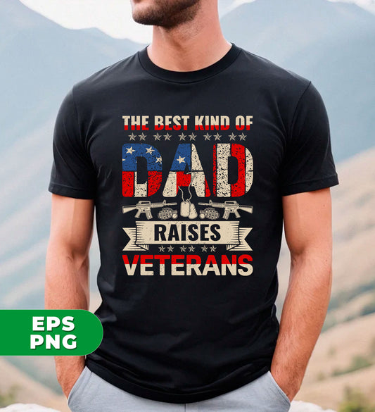 The Best Kind Of Dad, Raises Veterans, American Gift, Digital Files, Png Sublimation