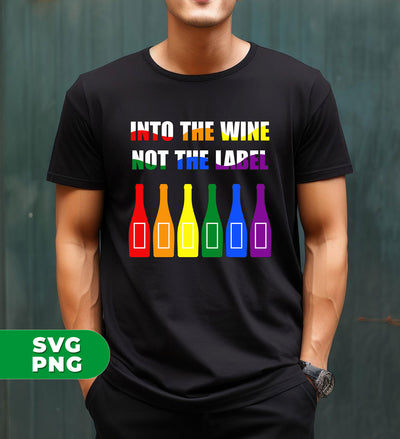 Into The Wine, Not The Label, LGBT Gift, LGBTQ+, Pride Month, Digital Files, Png Sublimation