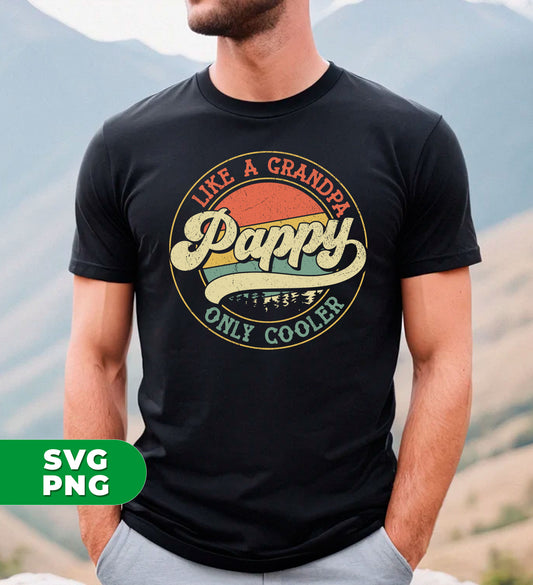 Pappy Like A Grandpa, Only Cooler, Father's Day, Retro Pappy, Cool Grandpa, Digital Files, Png Sublimation