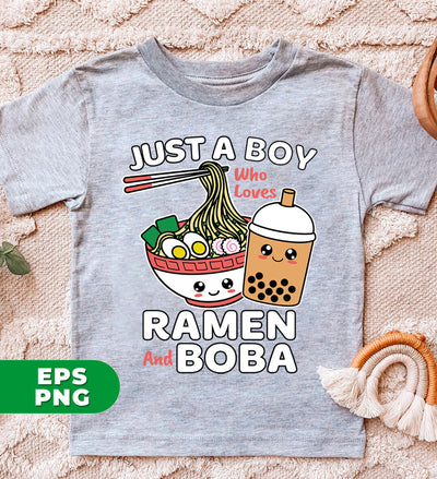 Ramen Lover Just A Boy Who Loves Ramen And Boba, Digital Files, Png Sublimation