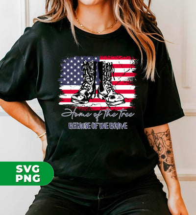 Home Of The Free, Because Of The Brave, Army Boots, Digital Files, Png Sublimation