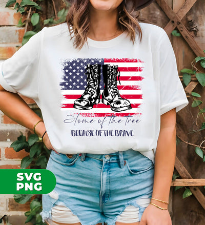 Home Of The Free, Because Of The Brave, Army Boots, Digital Files, Png Sublimation