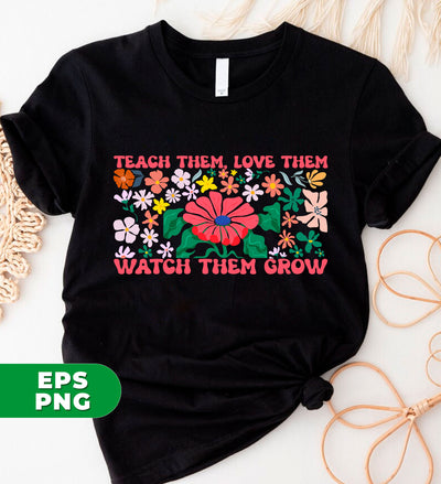 Groovy Teacher, Teach Them, Love Them, Watch Them Grow, Floral Lover, Retro Flower, Teacher Life, Digital Files, Png Sublimation