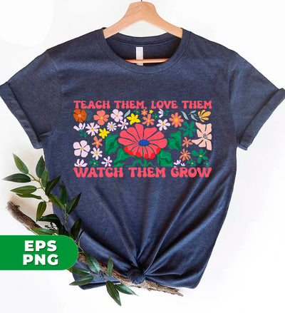 Groovy Teacher, Teach Them, Love Them, Watch Them Grow, Floral Lover, Retro Flower, Teacher Life, Digital Files, Png Sublimation