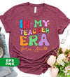 In My Teacher Era, Custom Teacher Name, Personalized Name, Back To School, Digital Files, Png Sublimation