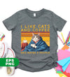 Cat And Coffee, I Like Cats And Coffee And Maybe 3 People, Funny Cats Gift, Retro Cat, Digital Files, Png Sublimation