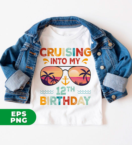 Cruising Into My 12th Birthday, Retro Birthday, Cruising Gift, Digital Files, Png Sublimation