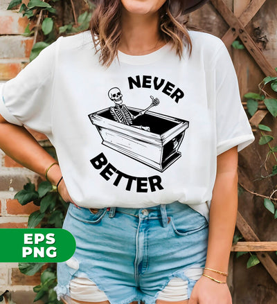 Never Better, Sarcasm Gift, Dead Inside, Mom Gift, Mom Halloween, Digital Files, Png Sublimation