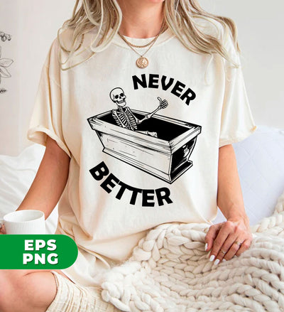 Never Better, Sarcasm Gift, Dead Inside, Mom Gift, Mom Halloween, Digital Files, Png Sublimation