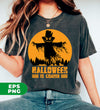 Halloween Is Coming, Love Halloween, Scarecrow Halloween, Digital Files, Png Sublimation