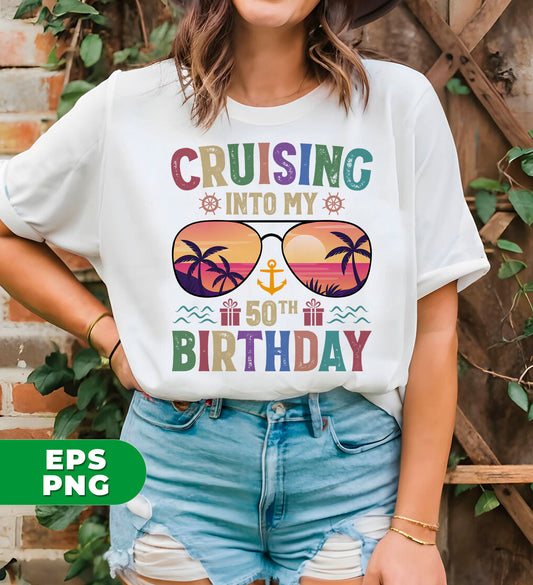 Cruising Into My 50th Birthday, Retro Birthday, Cruising Gift, Digital Files, Png Sublimation