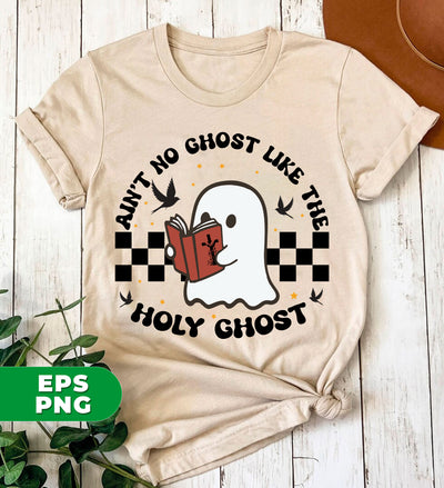 Ain't No Ghost Like The Holy Ghost, Bookworm Boo, Cute Ghost, Digital Files, Png Sublimation