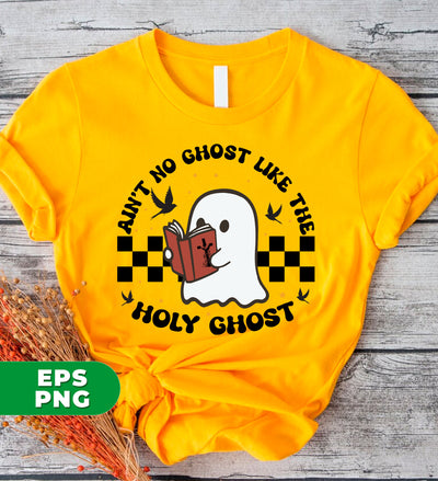 Ain't No Ghost Like The Holy Ghost, Bookworm Boo, Cute Ghost, Digital Files, Png Sublimation