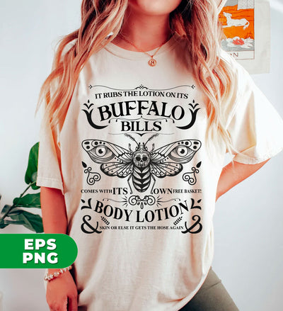 It Rubs The Lotion On Its, Buffalo Bills, Comes With Its Own Free Basket, Body Lotion, Skin Or Else It Gets The Hose Again, Digital Files, Png Sublimation