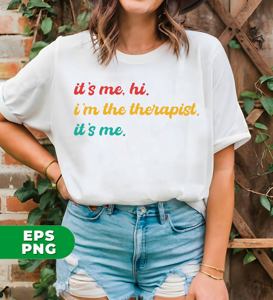 It's Me, Hi, I'm The Therapist, It's Me, Best Therapist, Therapist Appreciate Mental Health Shirt Funny Therapist, School Therapist, Assistant Therapist, Digital Files, Png Sublimation