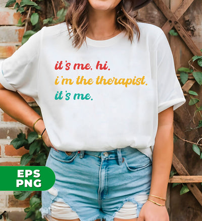 It's Me, Hi, I'm The Therapist, It's Me, Best Therapist, Therapist Appreciate Mental Health Shirt Funny Therapist, School Therapist, Assistant Therapist, Digital Files, Png Sublimation