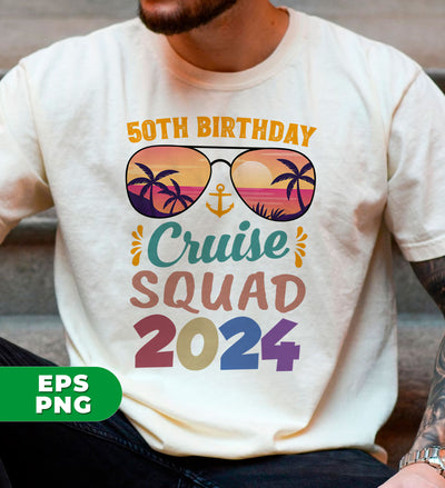 50th Birthday Cruise Squad 2024, 50th Birthday Gift, Cruise Squad, Digital Files, Png Sublimation