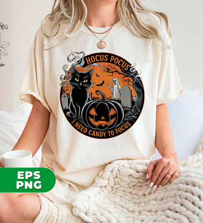 Hocus Pocus, I Need Candy To Focus, Happy Halloween, Digital Files, Png Sublimation