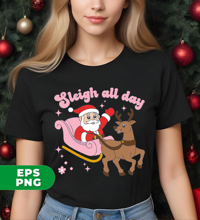 Sleigh All Day, Santa Sleigh, Funny Santa, Funny Reindeer, Digital Files, Png Sublimation