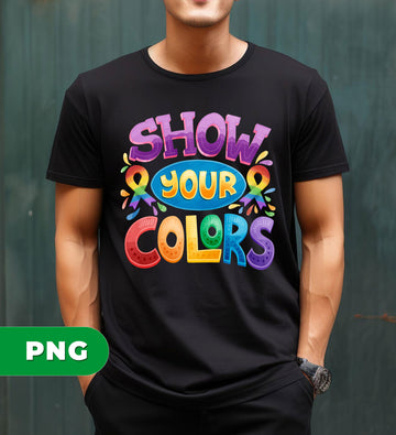 Show Your Color, Lgbtq Gifts, Love Lgbt, What Is Your Color, Digital Files, Png Sublimation