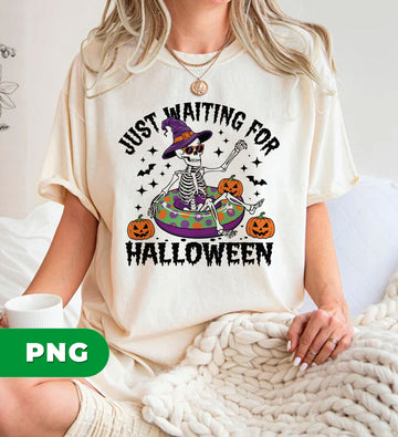 Just Waiting For Halloween, Happy Halloween, Best Halloween, Digital Files, Png Sublimation
