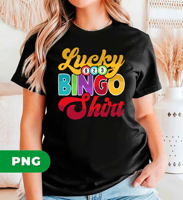 Lucky Bingo Shirt, Lucky Bingo, Lucky Number, Bingo Lover, Digital Files, Png Sublimation