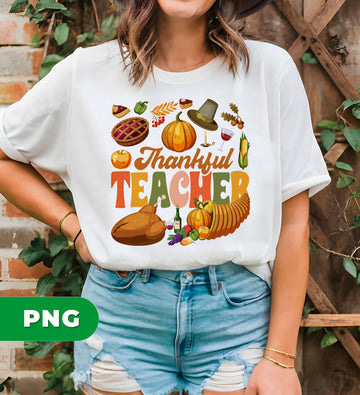Thankful Teacher, Thanksgiving Gift, Teacher Gift, Thanksgiving Party, Digital Files, Png Sublimation