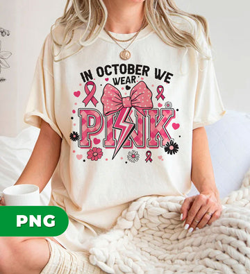 Pink Bow, In October We Wear Pink, Happy October, Breast Cancer, Digital Files, Png Sublimation