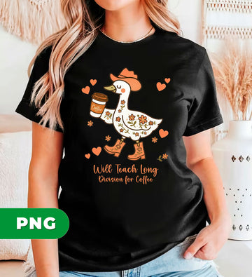 Funny Teacher Goose Coffee PNG, Cowboy Hat Goose Long Division Math Teacher Humor Sublimation Design, Cute Coffee Teacher Art, PNG For Shirts