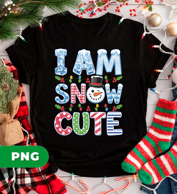 I Am Snow Cute PNG, Funny Christmas Snowman Sublimation Design, Cute Winter Holiday Lights Clipart, Festive Xmas, Merry Christmas