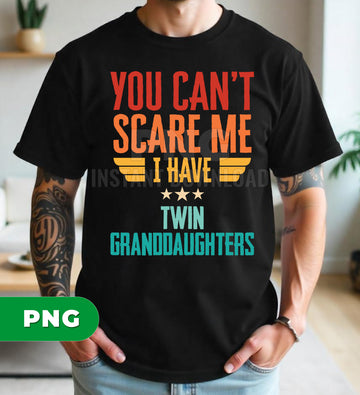 You Can’t Scare Me I Have Twin Granddaughters Funny Grandparents, Retro Gift